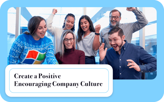 Create a Positive, Encouraging Company Culture
