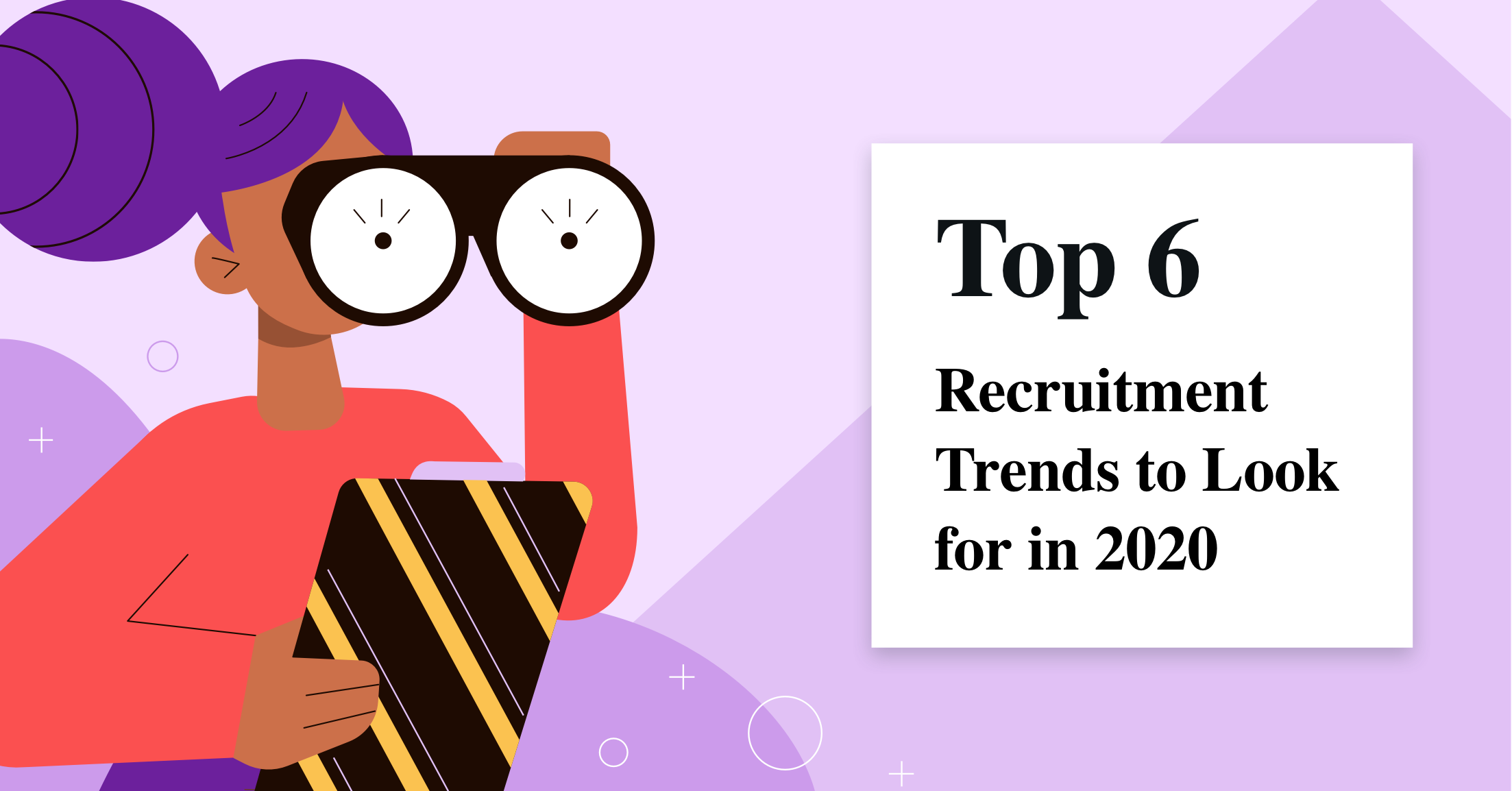 Top 6 Recruitment Trends to Look for in 2020