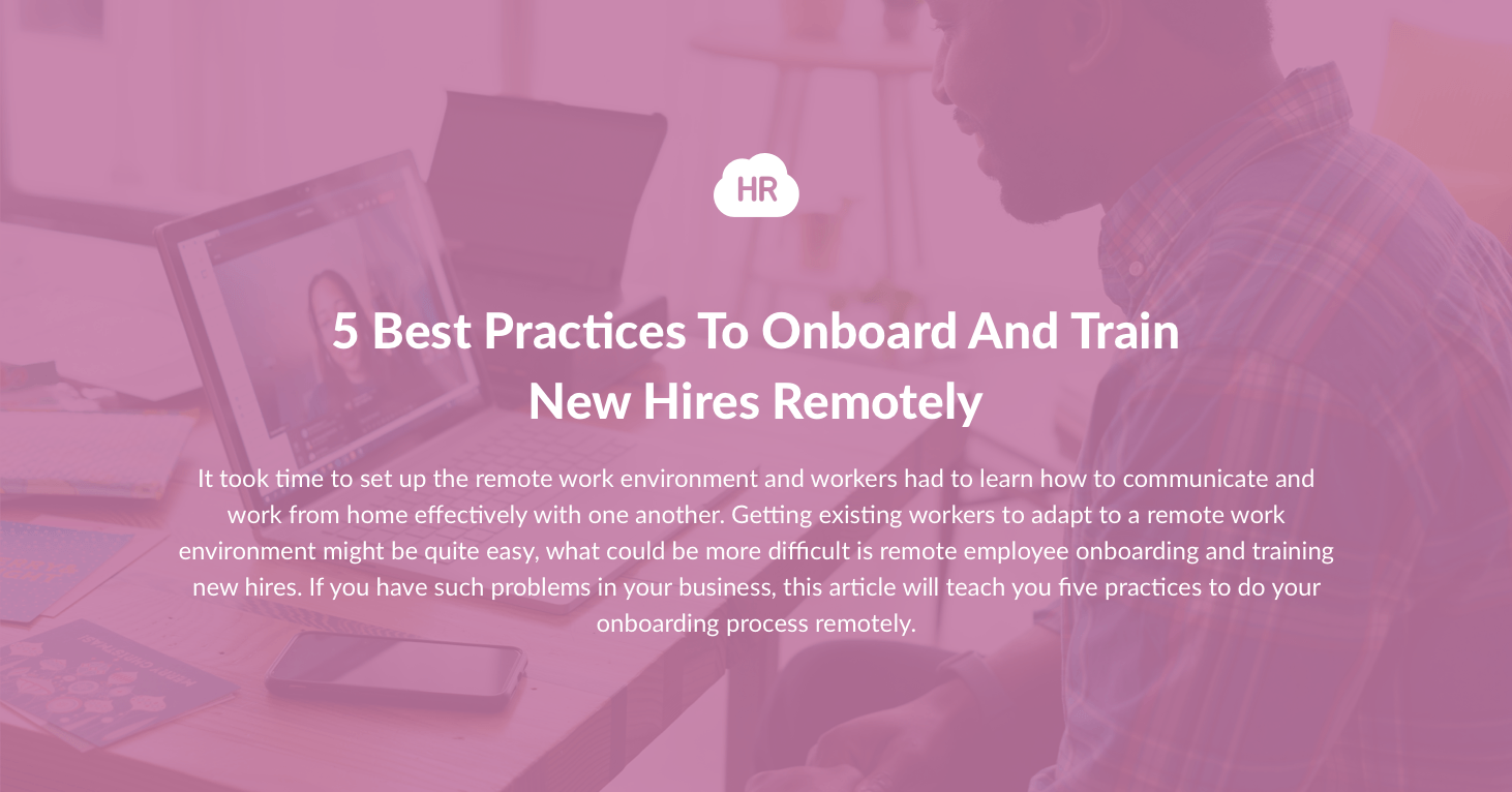 5 Best Practices To Onboard And Train New Hires Remotely