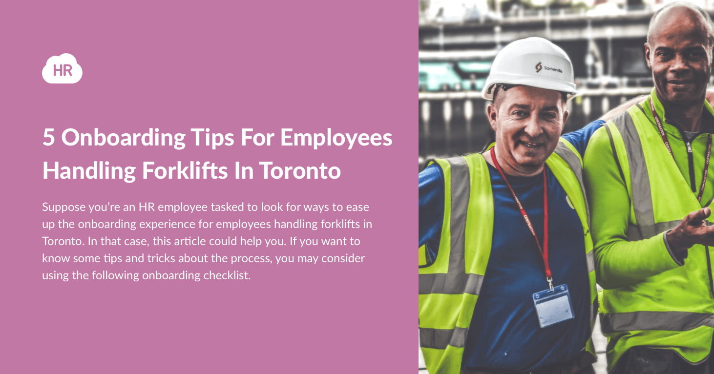 5 Onboarding Tips For Employees Handling Forklifts In Toronto