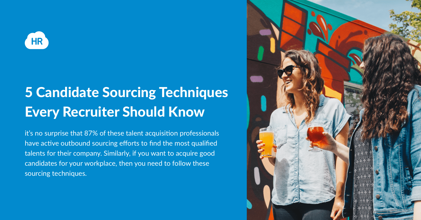 5 Candidate Sourcing Techniques Every Recruiter Should Know