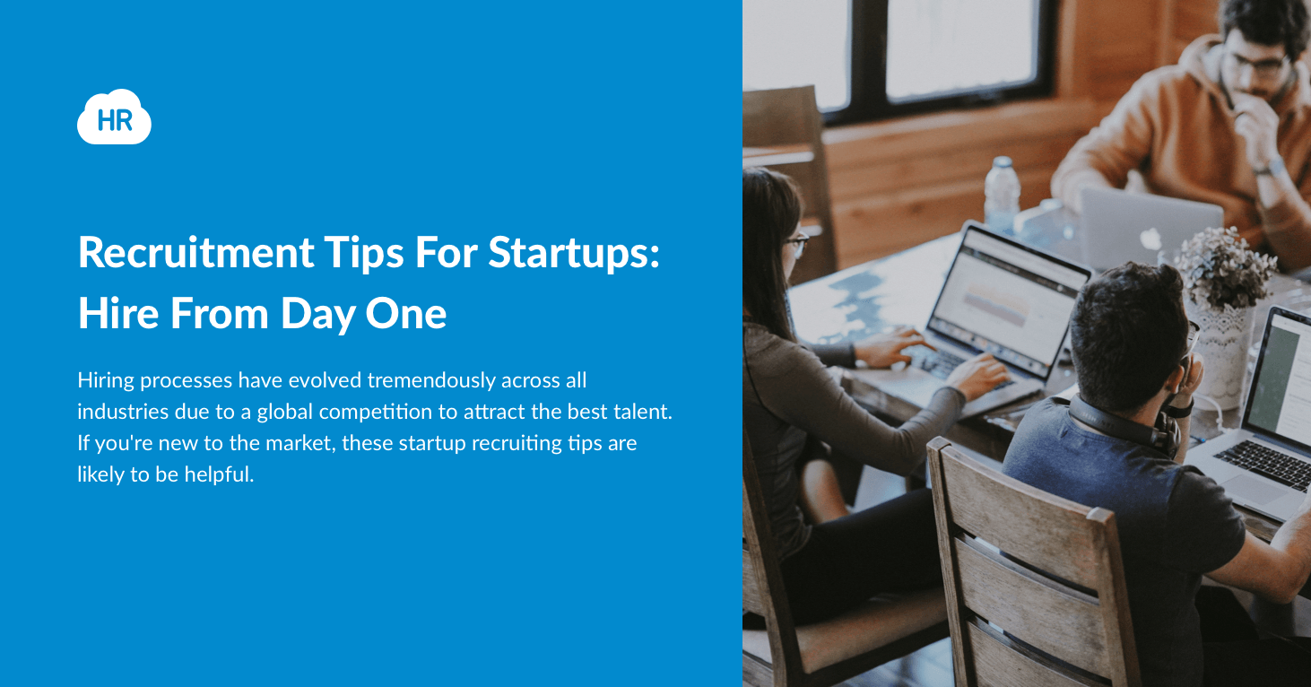 Recruitment Tips For Startups: Hire From Day One