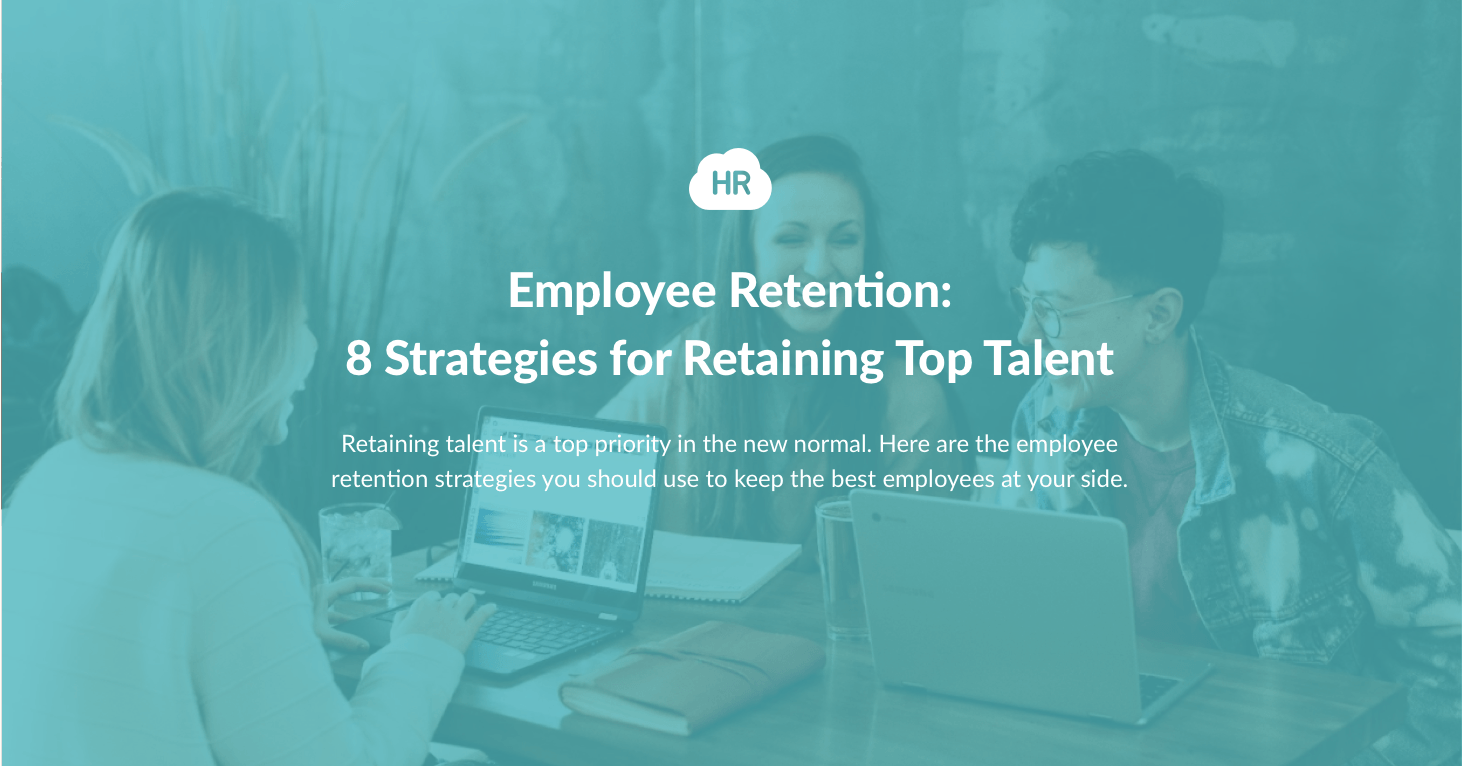 Employee Retention: 8 Strategies for Retaining Top Talent