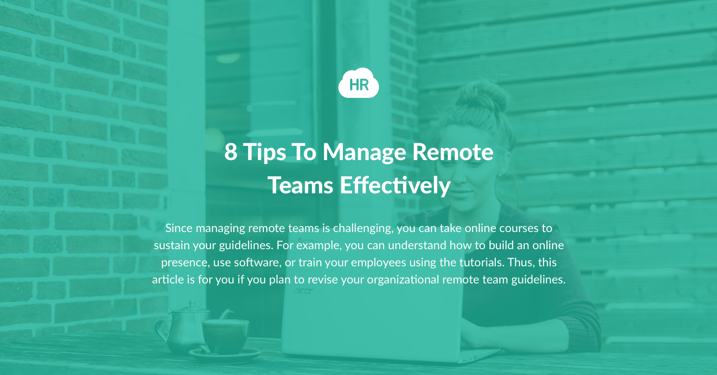 8 Tips To Manage Remote Teams Effectively