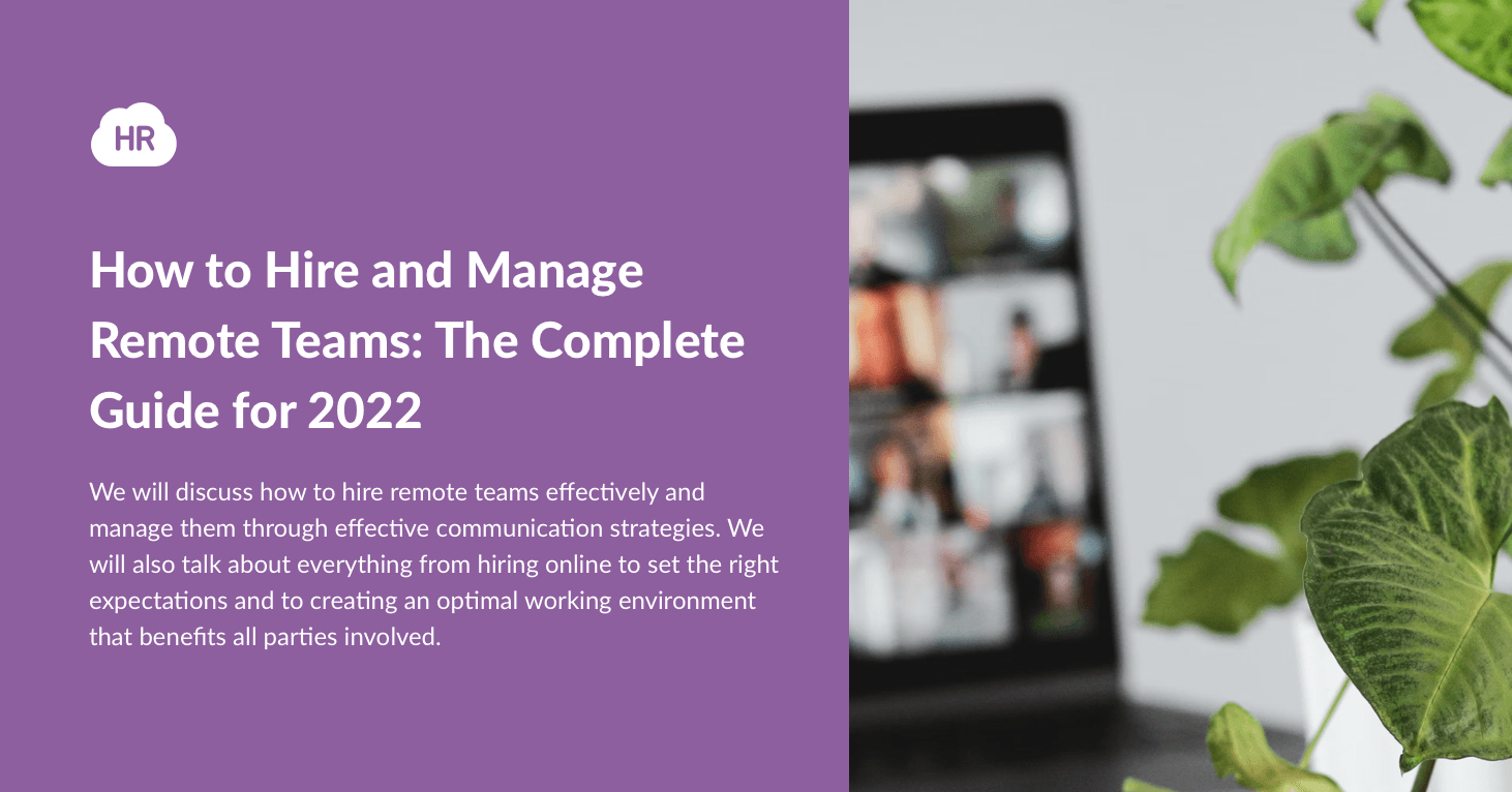 How to Hire and Manage Remote Teams: The Complete Guide for 2022