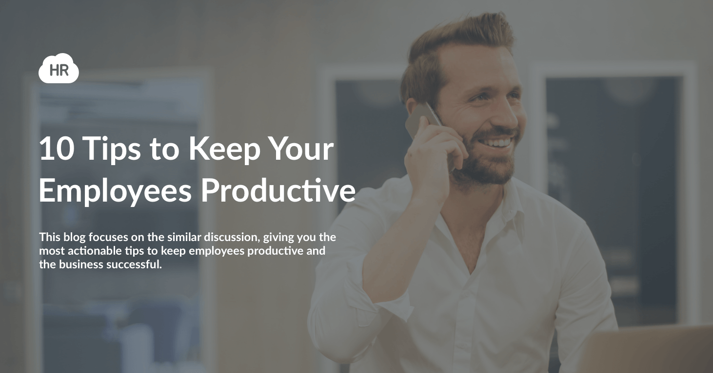 10 Tips to Keep Your Employees Productive