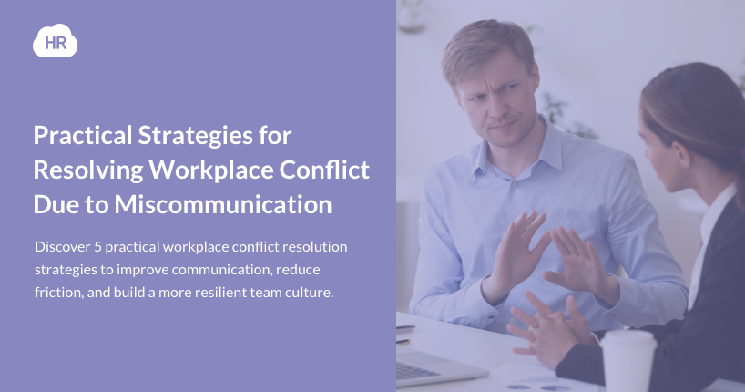 Practical Strategies for Resolving Workplace Conflict Due to Miscommunication