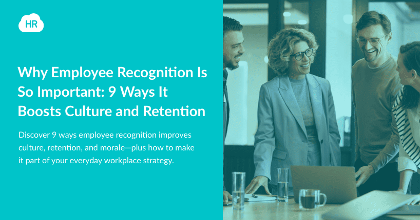 Why Employee Recognition Is So Important: 9 Ways It Boosts Culture and Retention