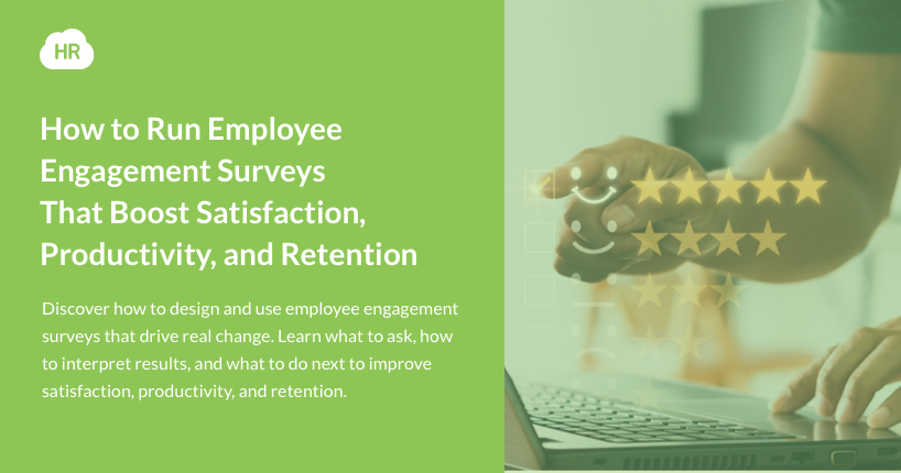 How to Run Employee Engagement Surveys That Boost Satisfaction, Productivity, and Retention