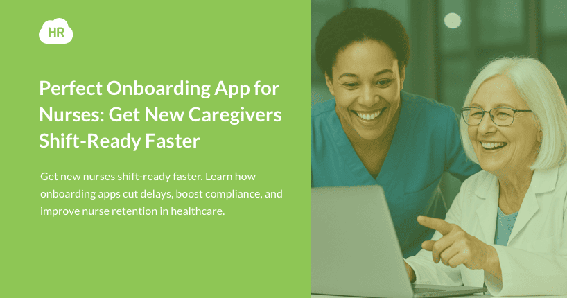 Perfect Onboarding App for Nurses: Get New Caregivers Shift-Ready Faster