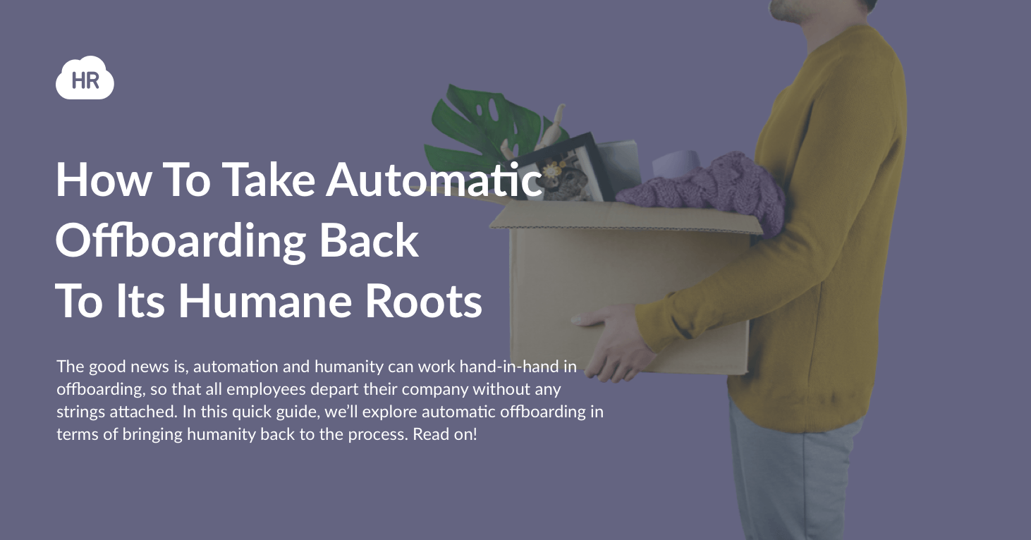 How To Take Automatic Offboarding Back To Its Humane Roots