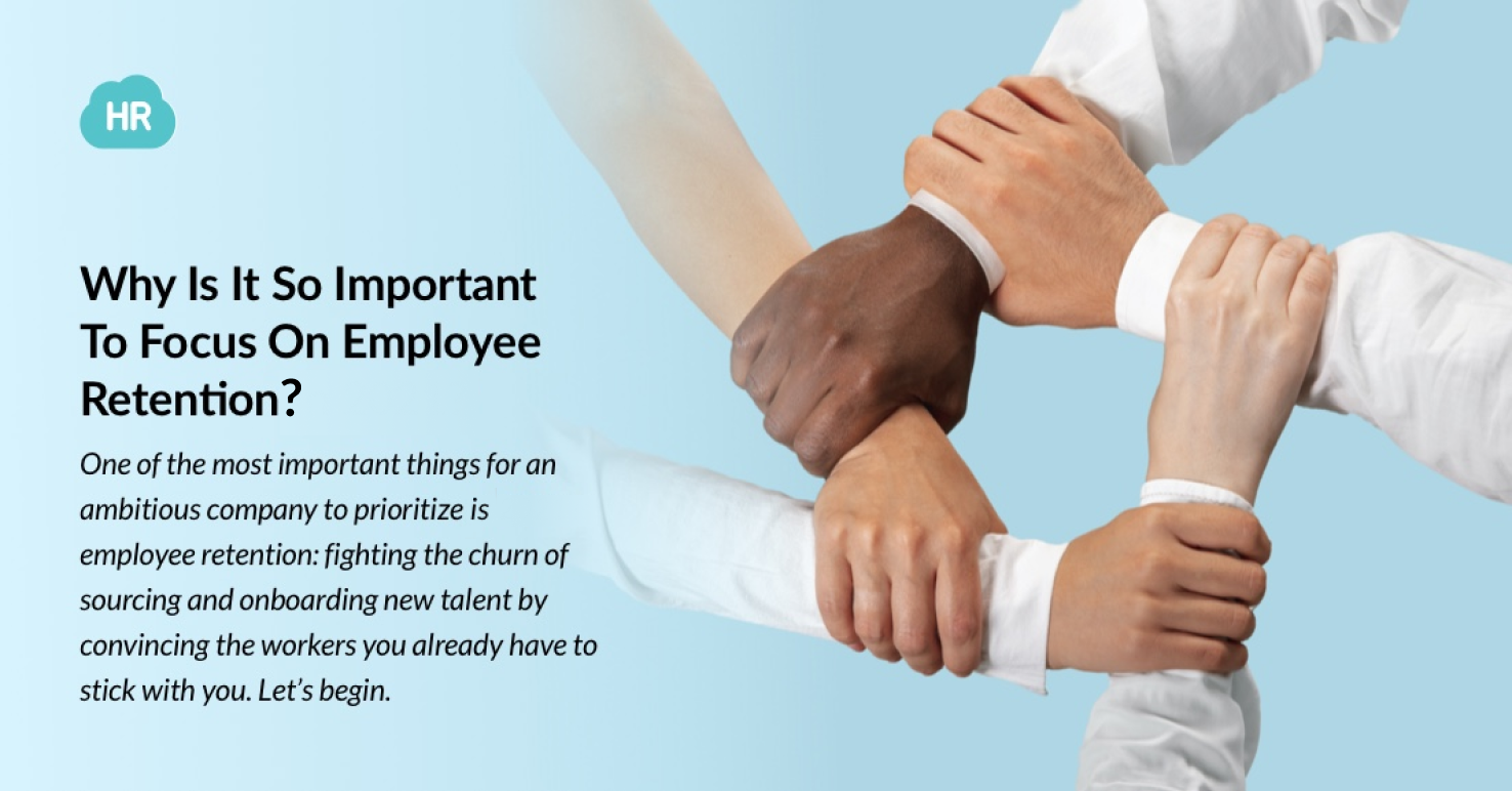 Why Is It So Important To Focus On Employee Retention?