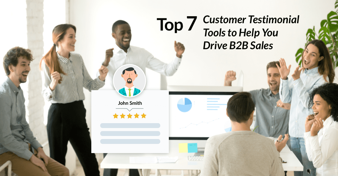 Top 7 Customer Testimonial Tools to Help You Drive B2B Sales
