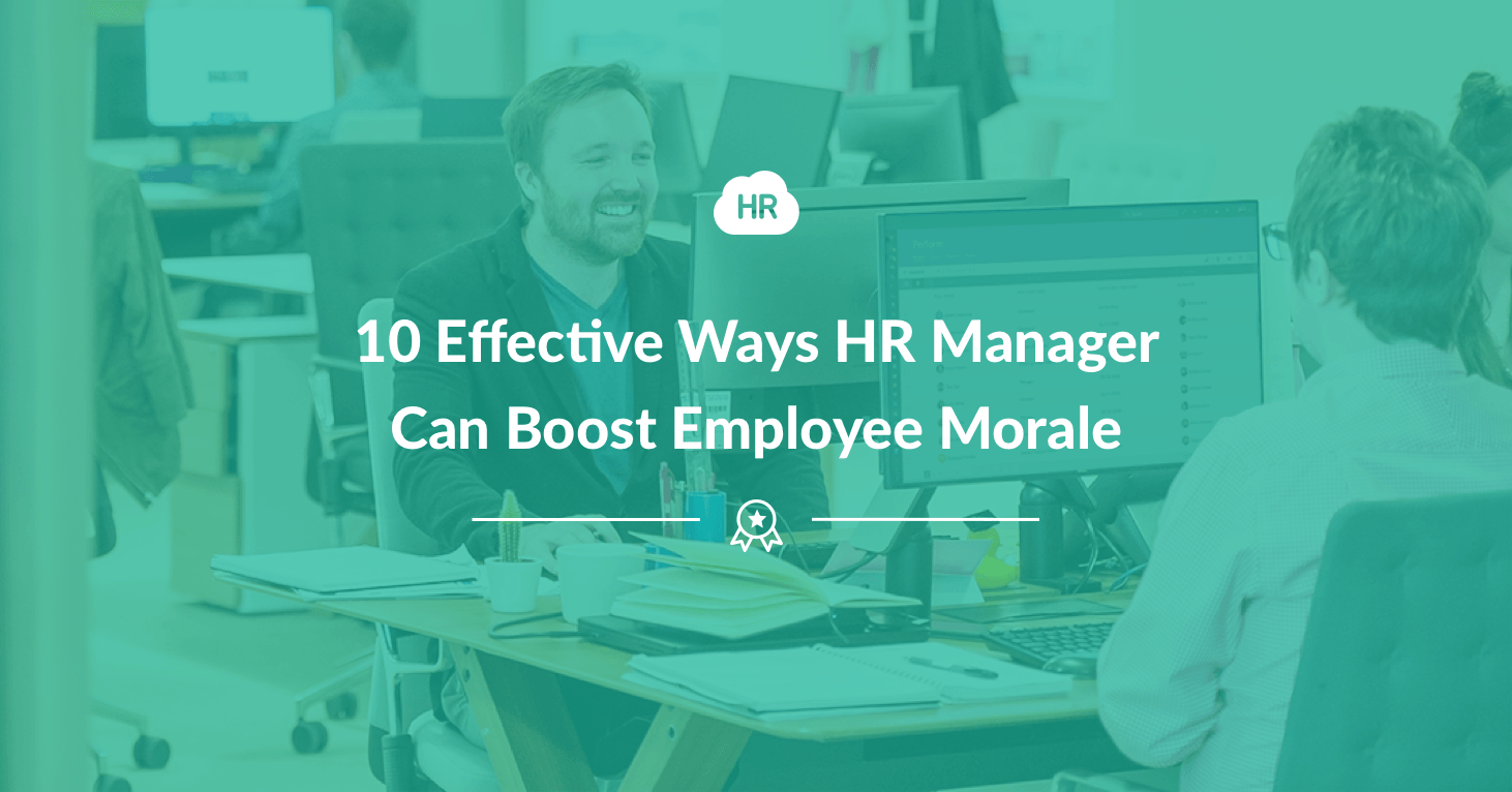 10 Effective Ways HR Manager Can Boost Employee Morale