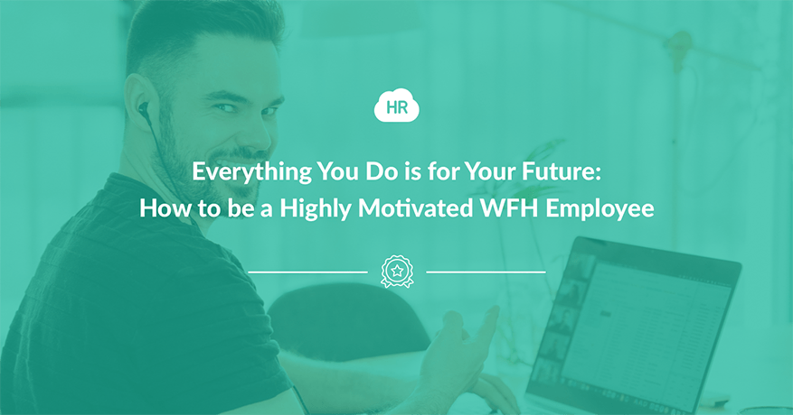 How to Be a Motivated & Productive WFH Employee