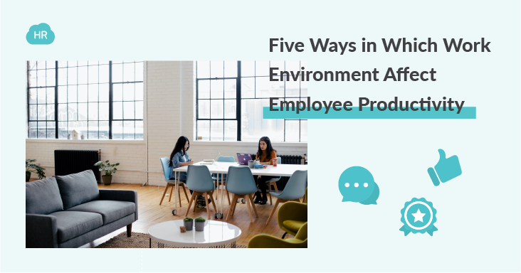 Five Ways in Which Work Environment Affects Employee Productivity