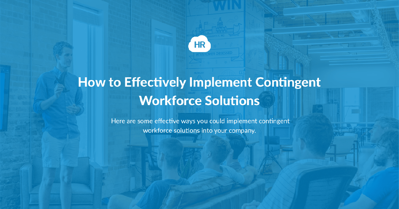 How to Effectively Implement Contingent Workforce Solutions