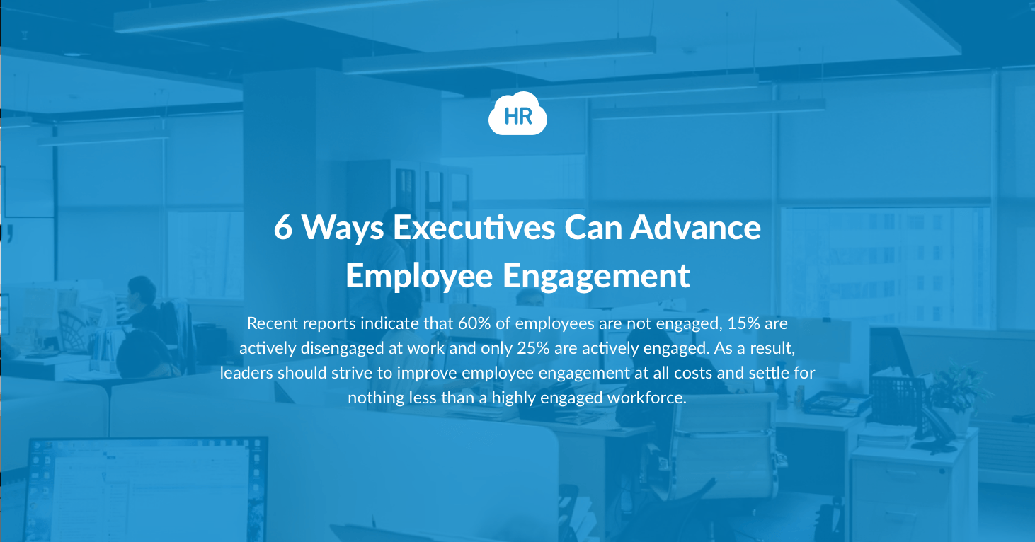 Six Ways Executives Can Advance Employee Engagement