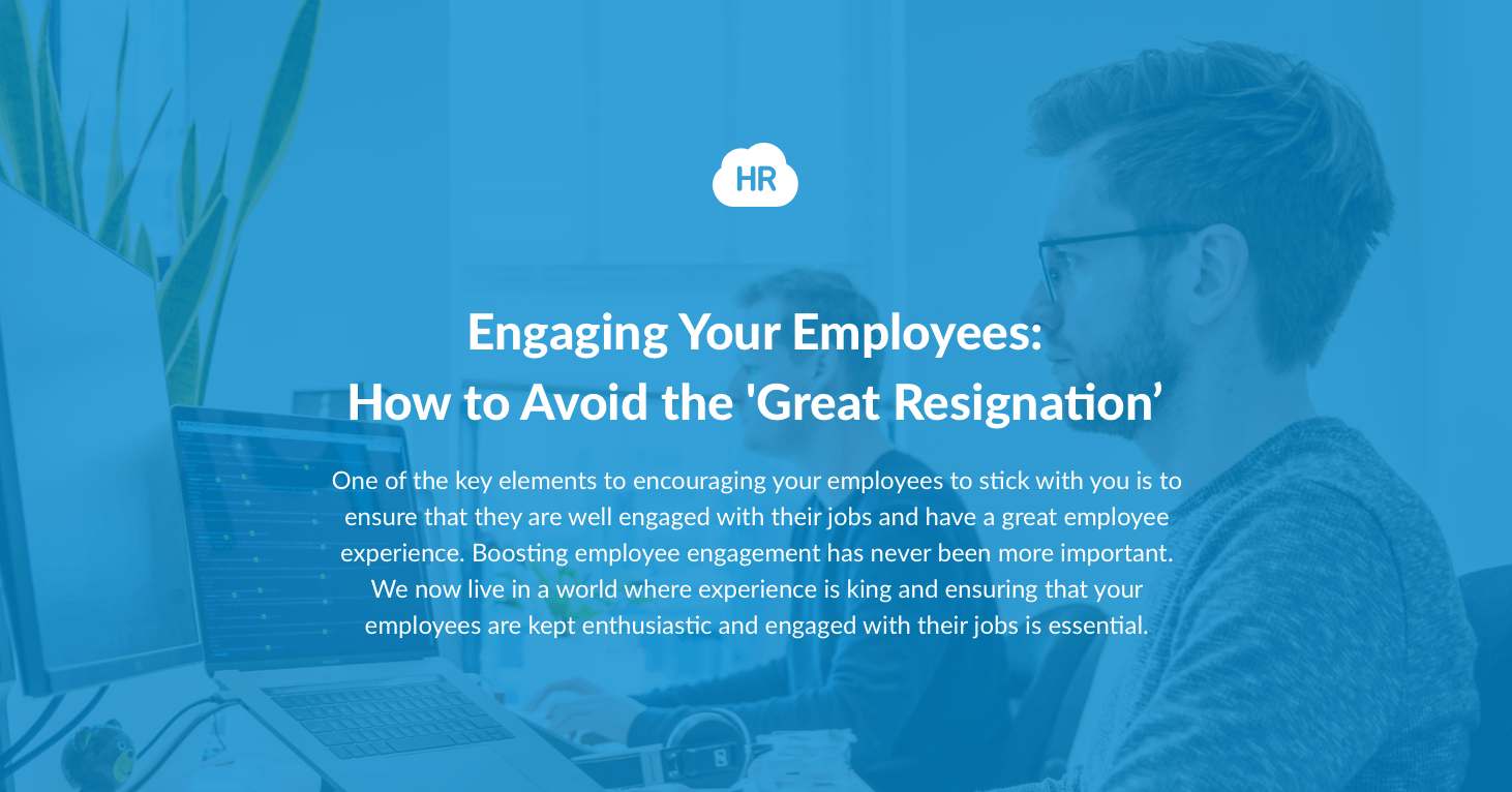 Engaging Your Employees: How to Avoid The 'Great Resignation’