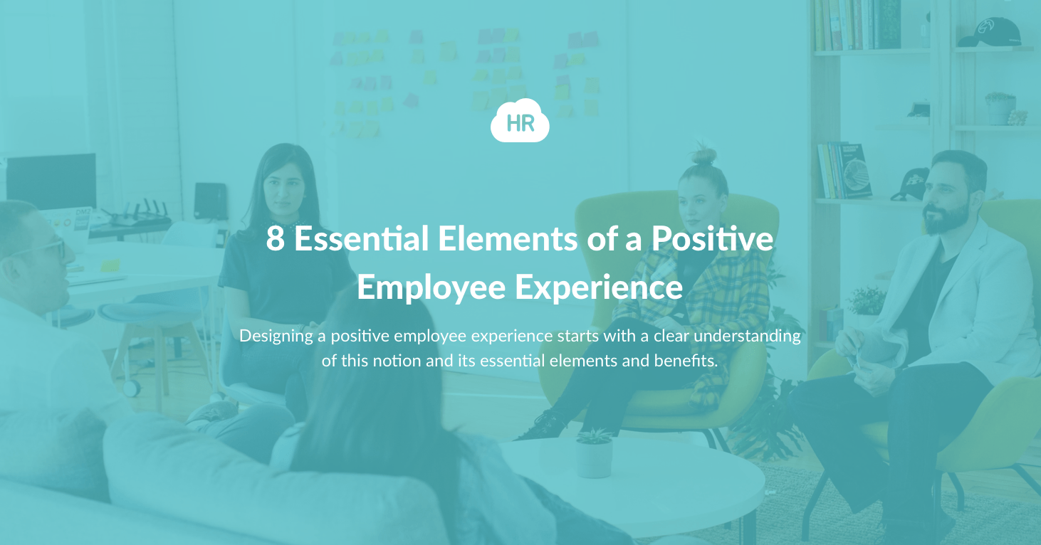 8 Essential Elements of a Positive Employee Experience