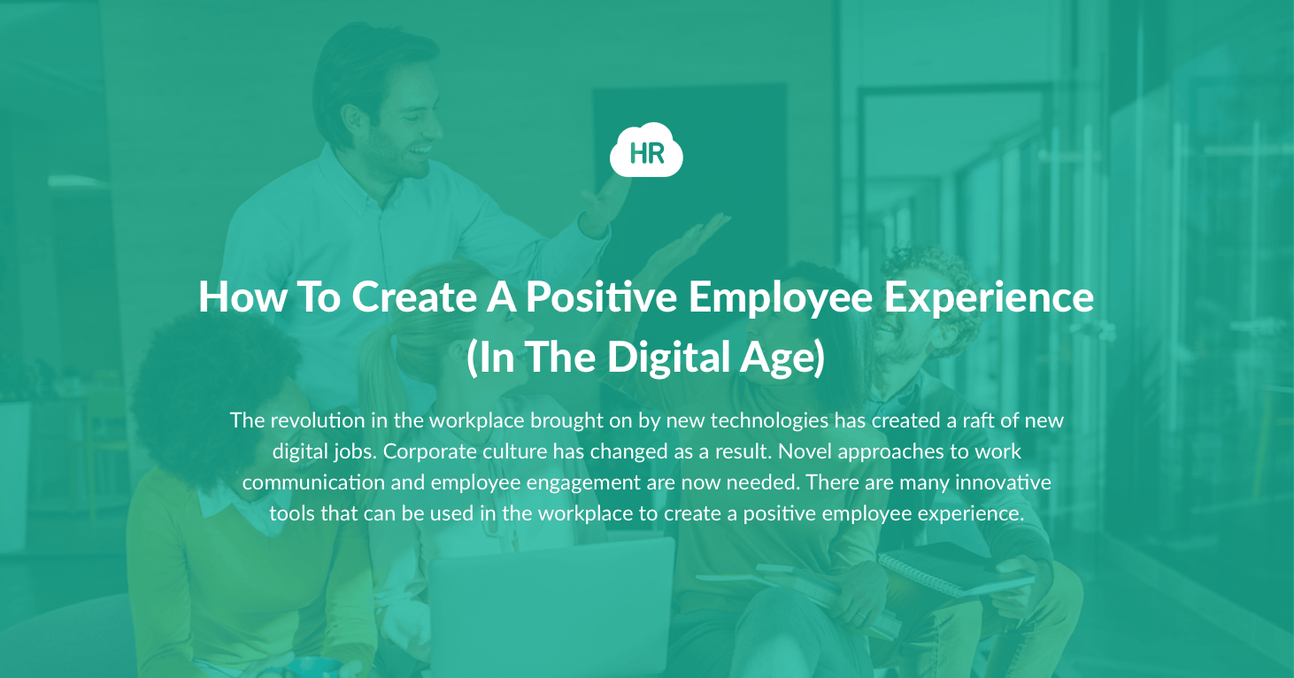 How To Create A Positive Employee Experience (In The Digital Age)