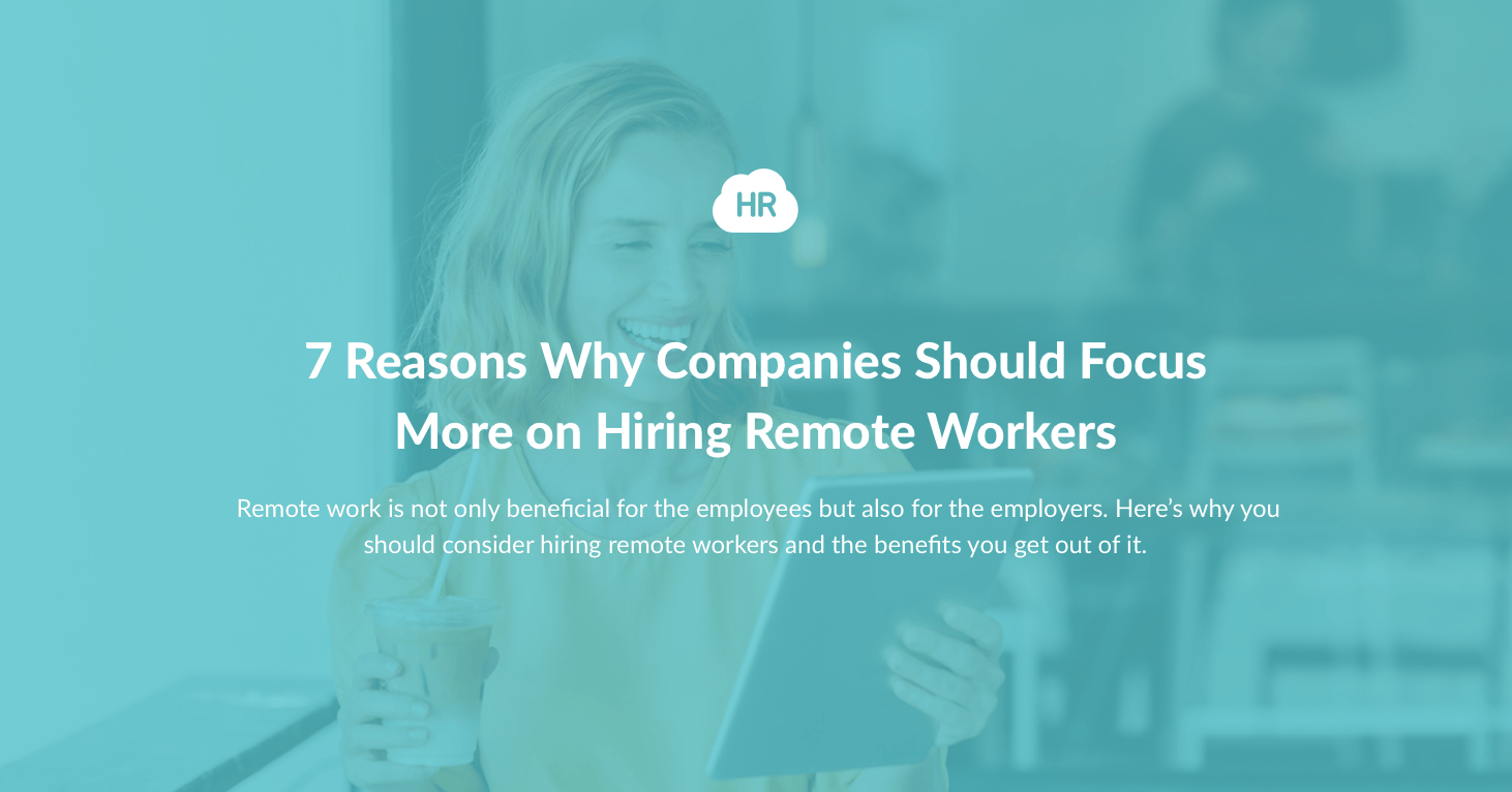 7 Reasons Why Companies Should Focus More on Hiring Remote Workers