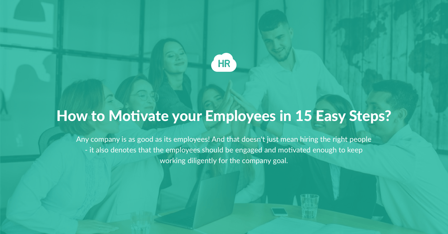 How to Motivate your Employees in 15 Easy Steps