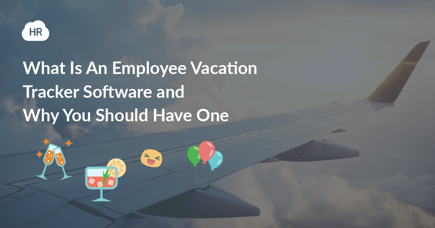 What Is An Employee Vacation Tracker Software and Why You Should Have One