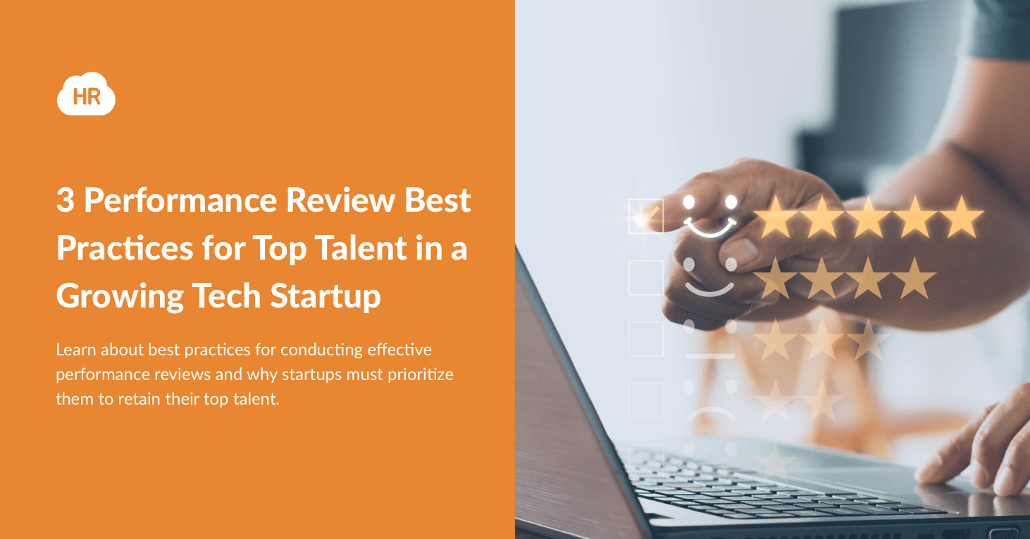 3 Performance Review Best Practices for Top Talent in a Growing Tech Startup
