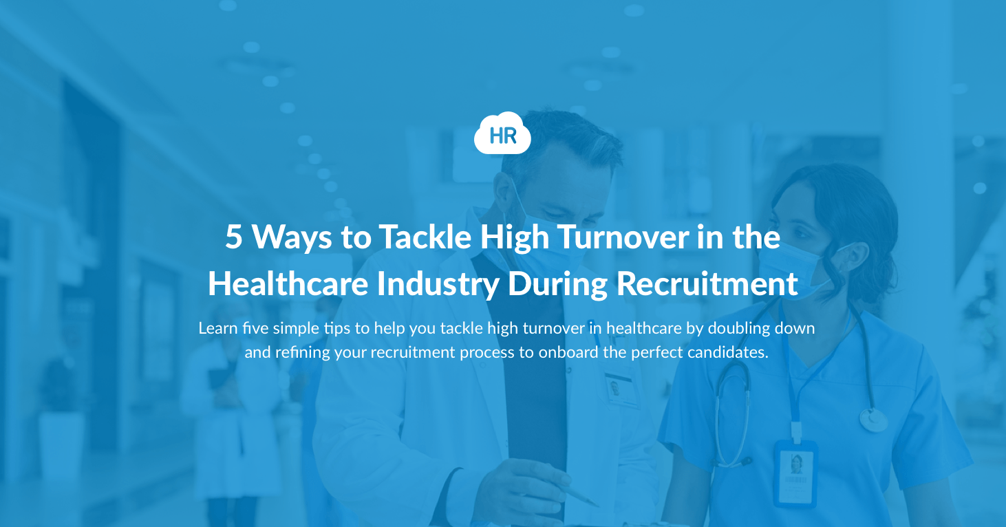 5 Ways to Tackle High Turnover in the Healthcare Industry During Recruitment