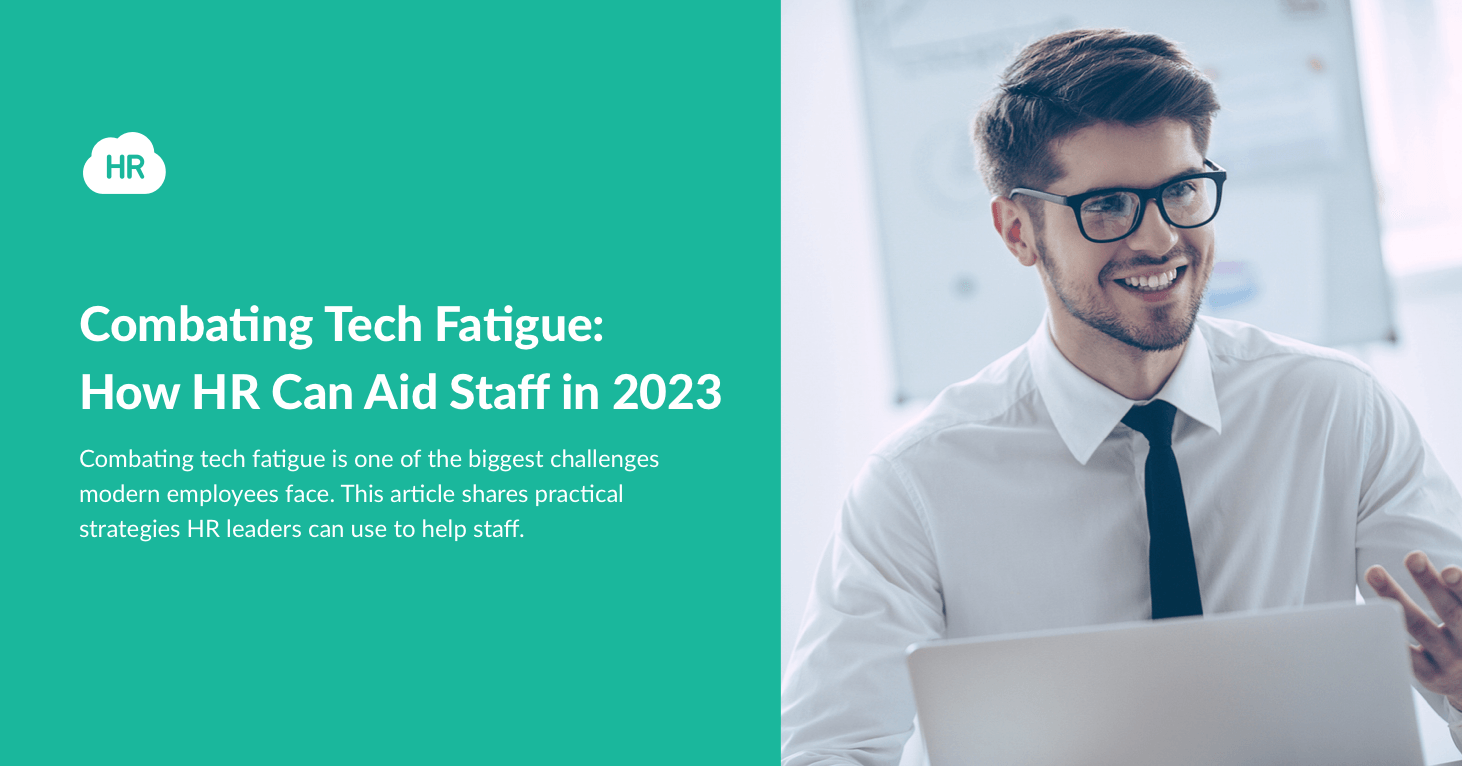 Combating Tech Fatigue: How HR Can Aid Staff in 2023