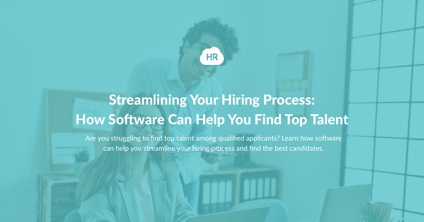 Streamlining Your Hiring Process: How Software Can Help You Find Top Talent