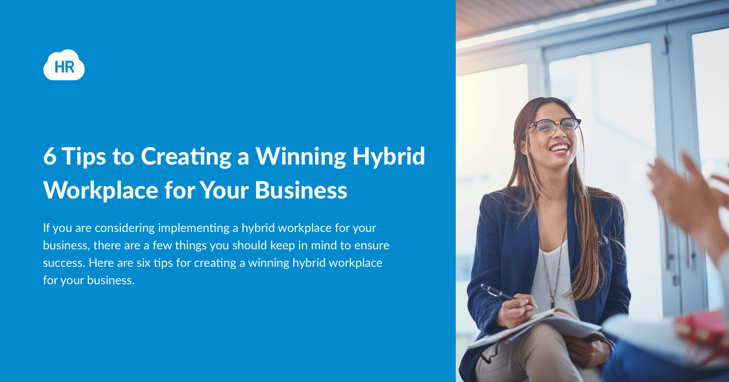 6 Tips to Creating a Winning Hybrid Workplace for Your Business