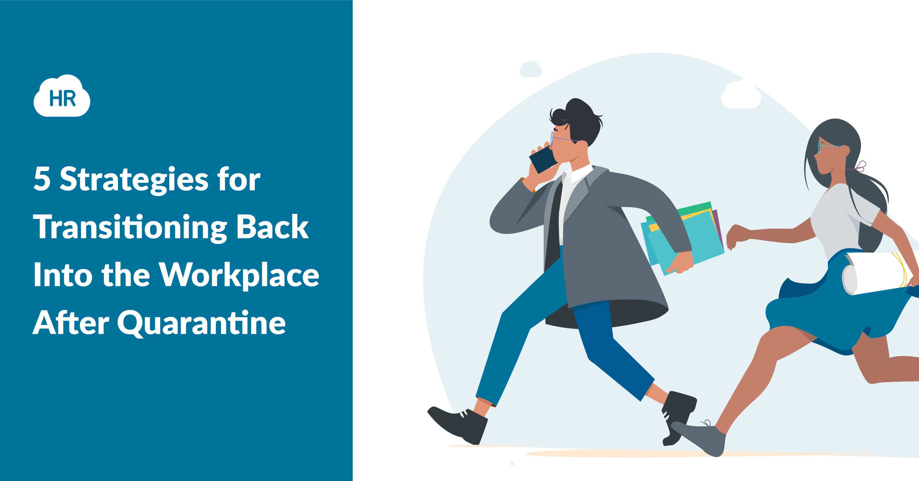 Five Strategies for Transitioning Back Into the Workplace After Quarantine