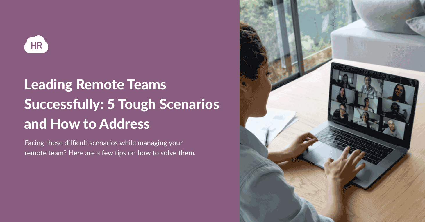 Leading Remote Teams Successfully: 5 Tough Scenarios and How to Address