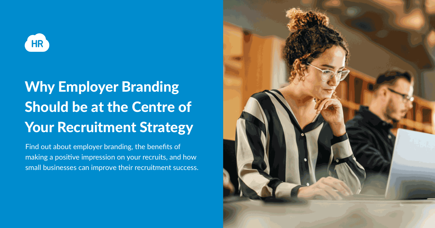 Why Employer Branding Should Be At The Centre Of Your Recruitment Strategy