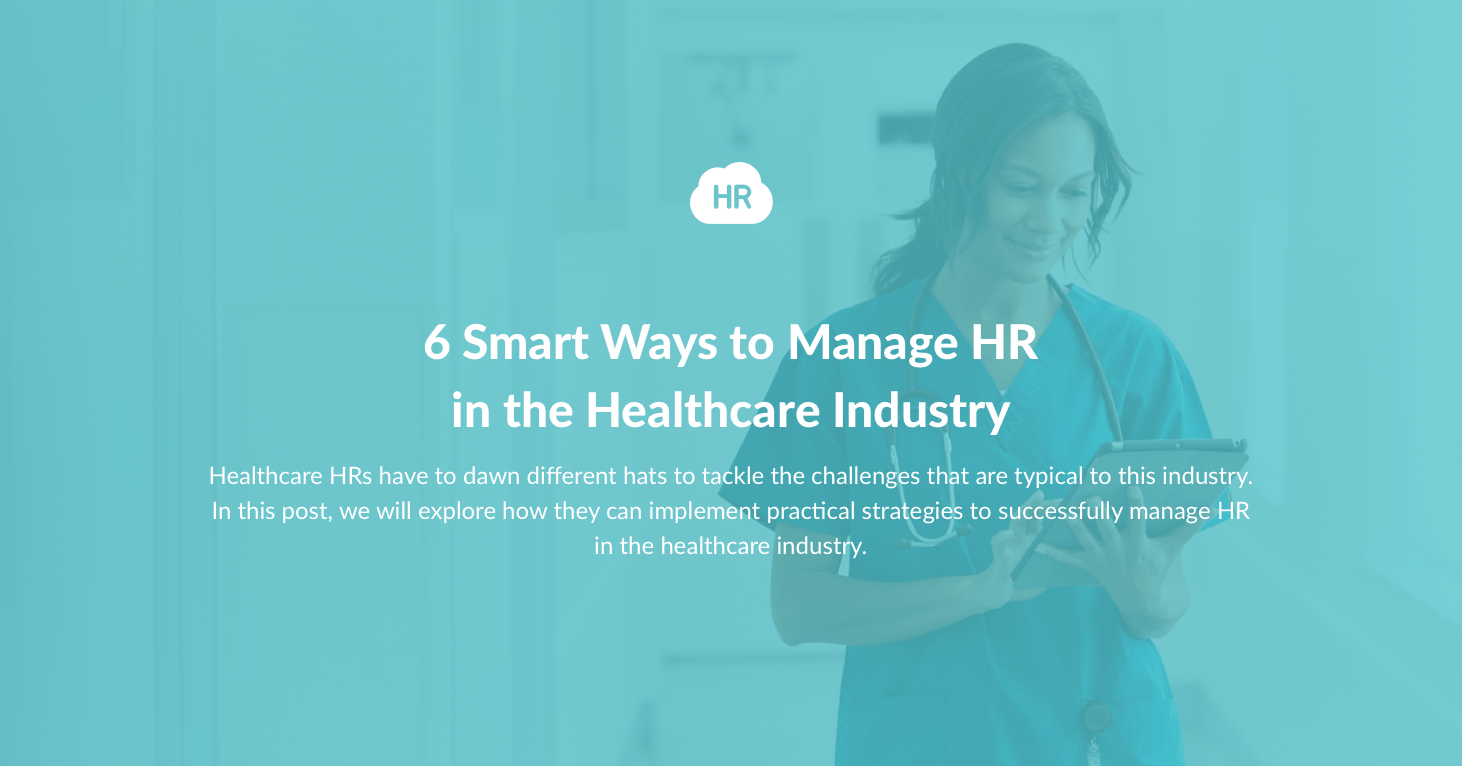 6 Smart Ways to Manage HR in the Healthcare Industry