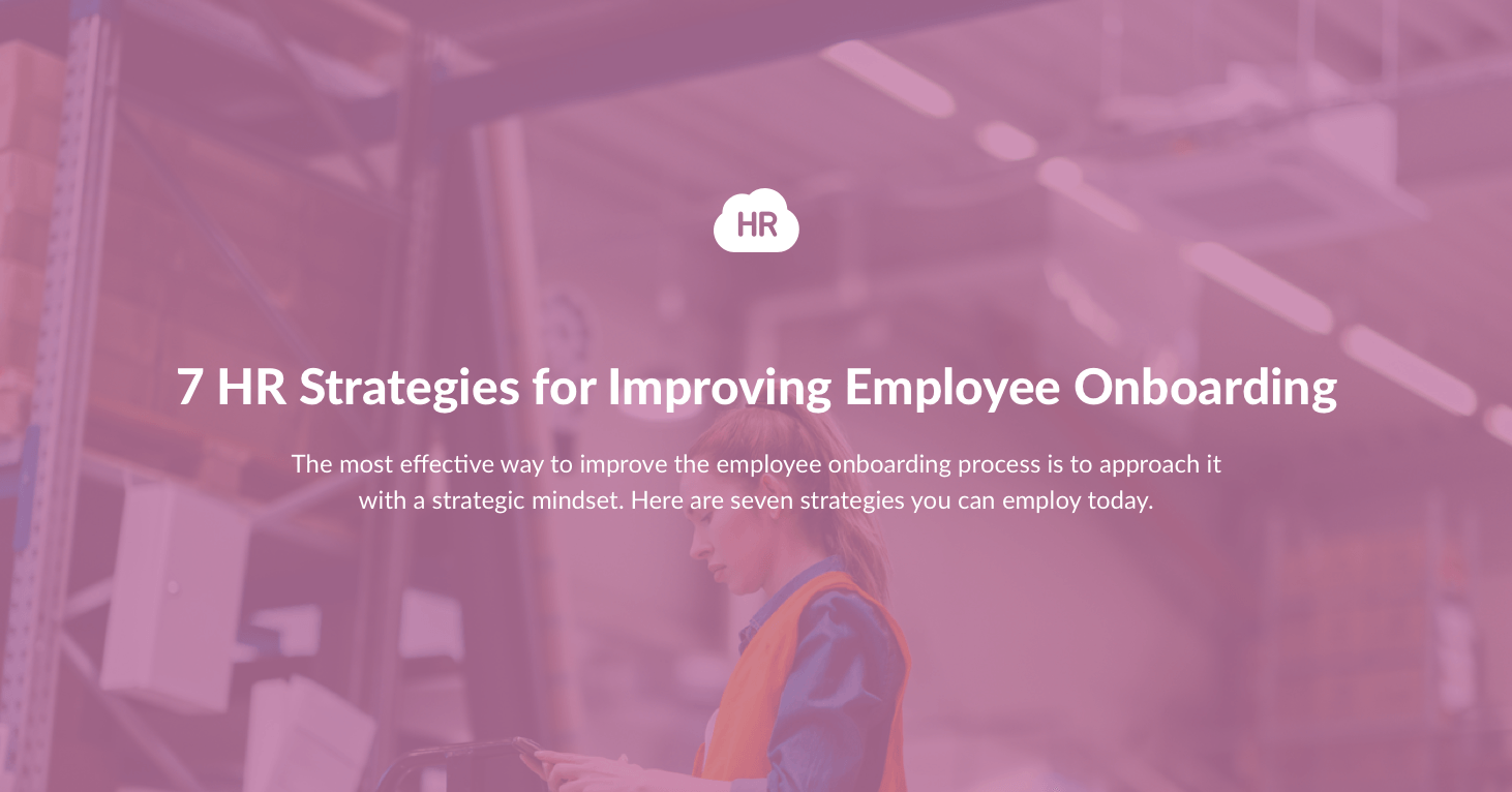 7 HR Strategies for Improving Employee Onboarding