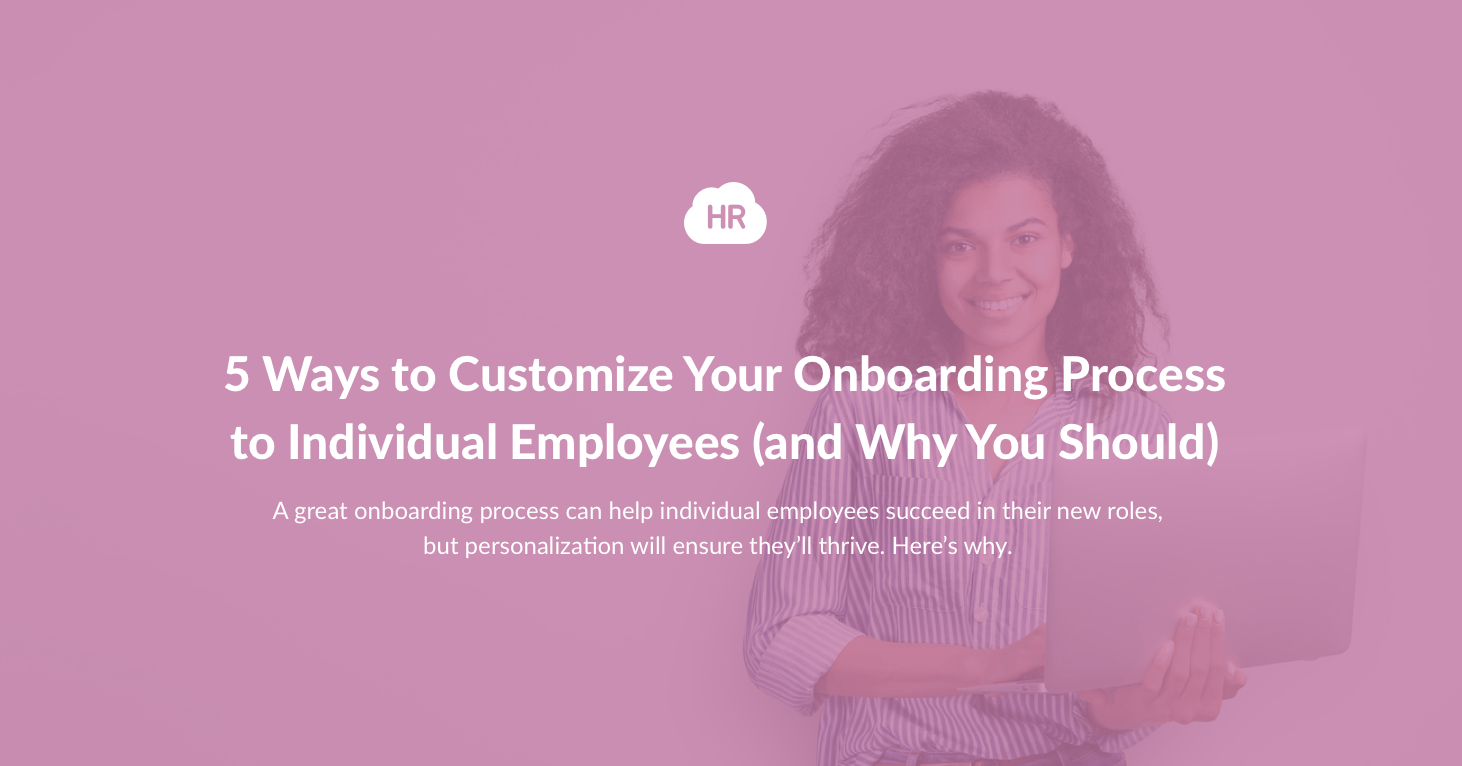 5 Ways to Customize Your Onboarding Process to Individual Employees (and Why You Should)