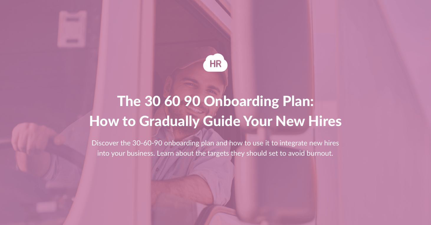 The 30 60 90 Onboarding Plan: How to Gradually Guide Your New Hires
