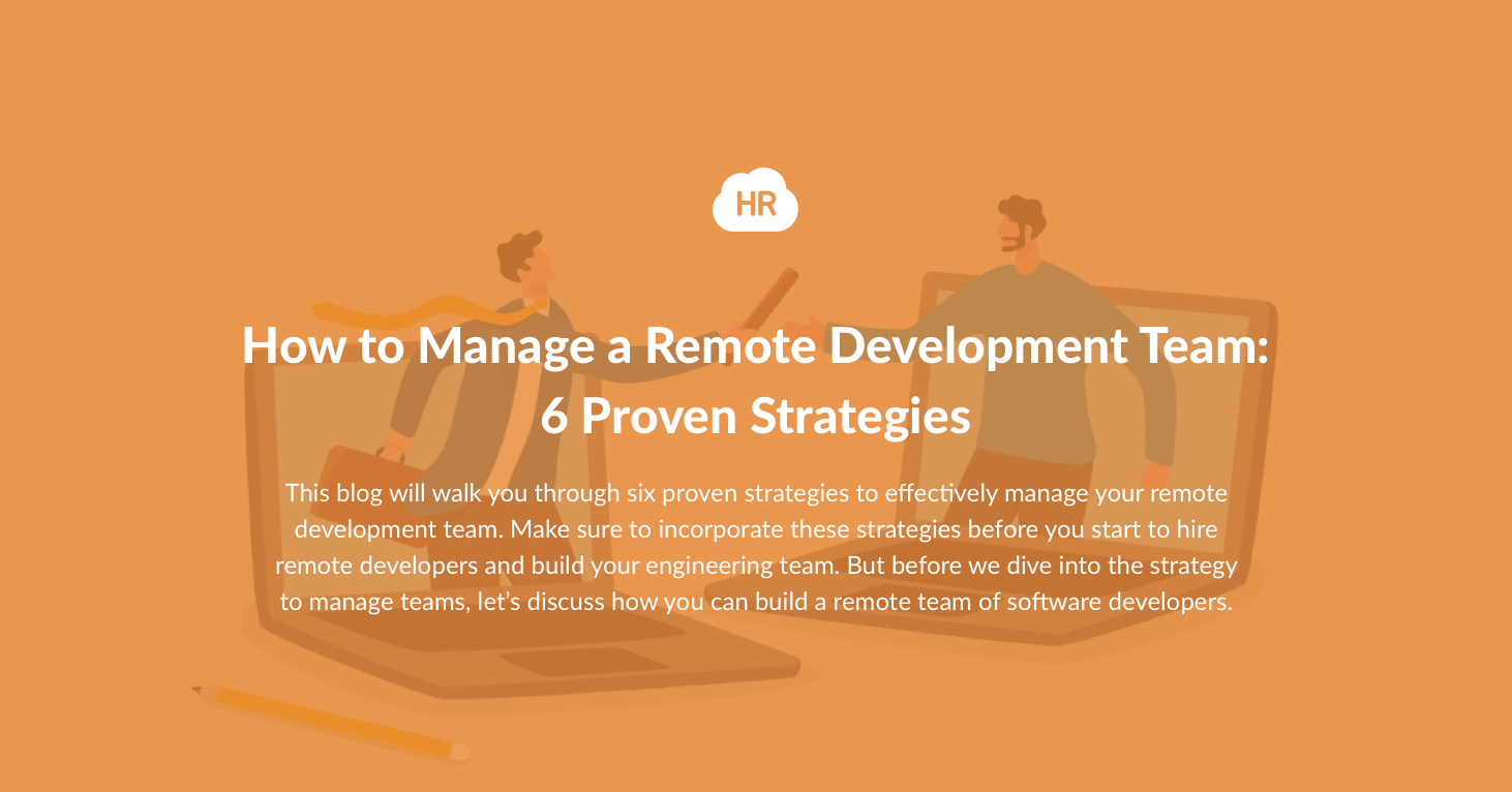 How to Manage a Remote Development Team: 6 Proven Strategies