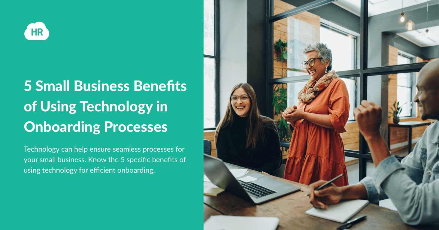5 Small Business Benefits of Using Technology in Onboarding Processes