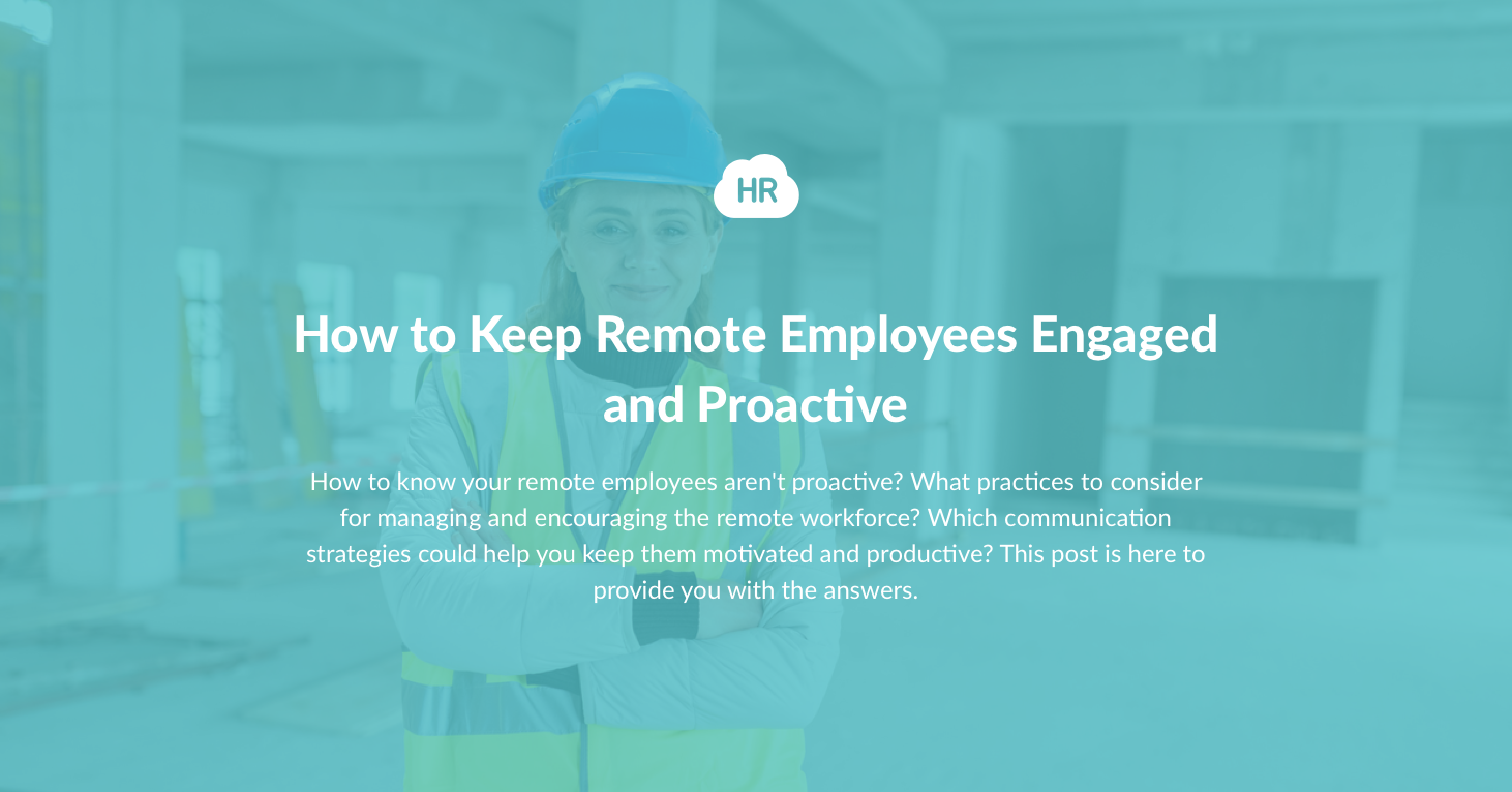 How to Keep Remote Employees Engaged and Proactive