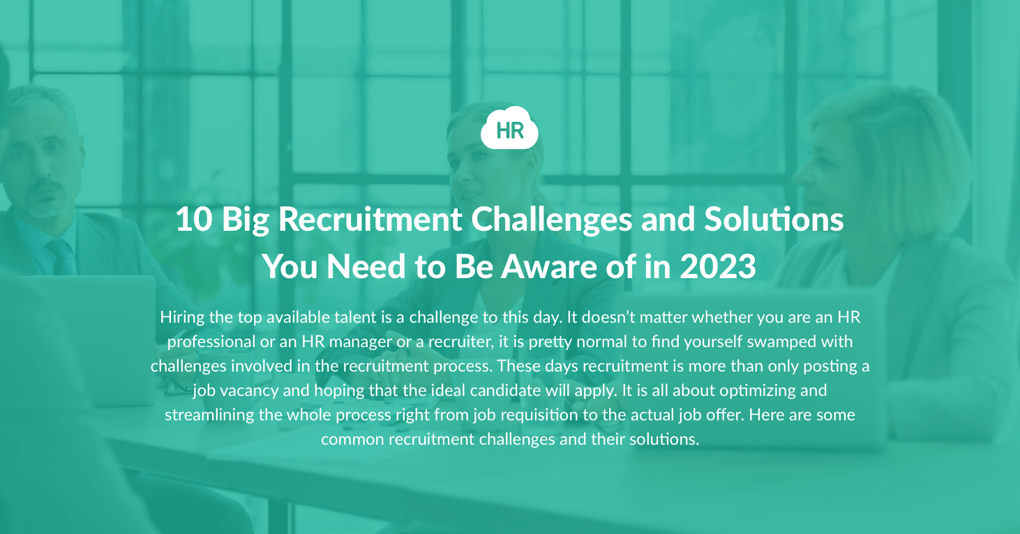 10 Big Recruitment Challenges and Solutions You Need to Be Aware of