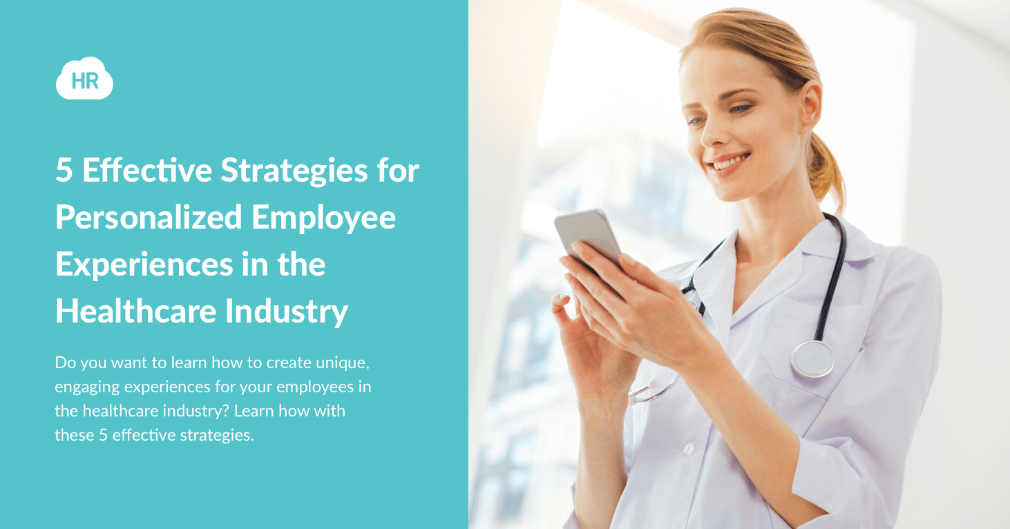 5 Effective Strategies For Personalized Employee Experiences in the Healthcare Industry