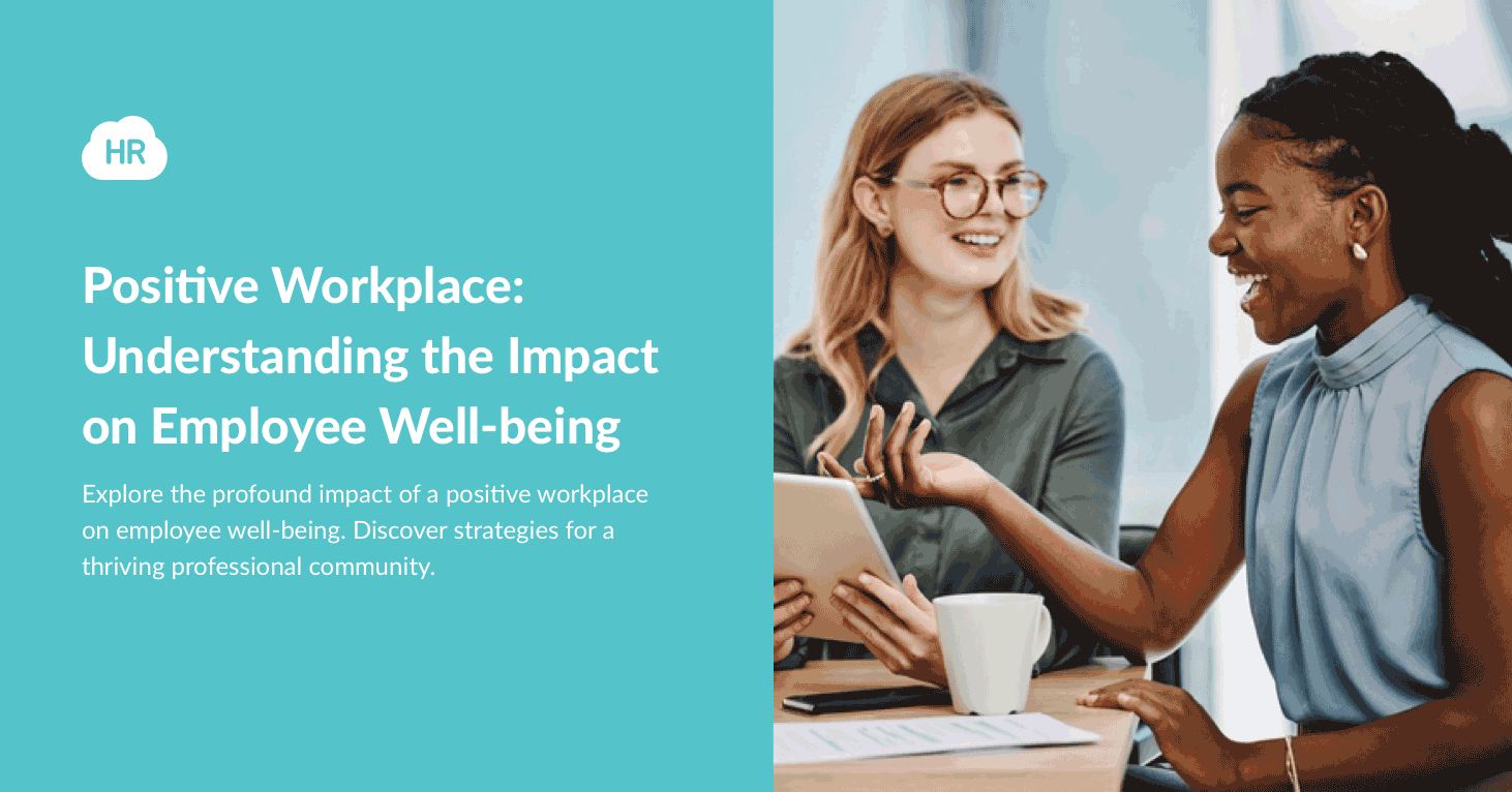 Positive Workplace: Understanding the Impact on Employee Well-being