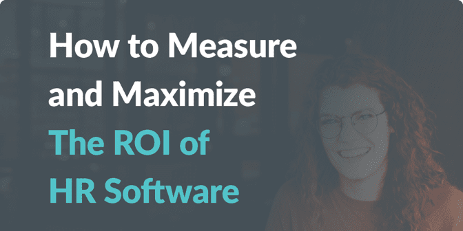   How to Measure and Maximize the ROI of HR Software