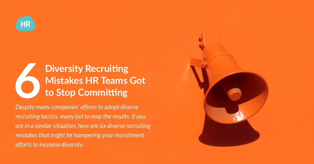 6 Diversity Recruiting Mistakes HR Teams Got to Stop Committing