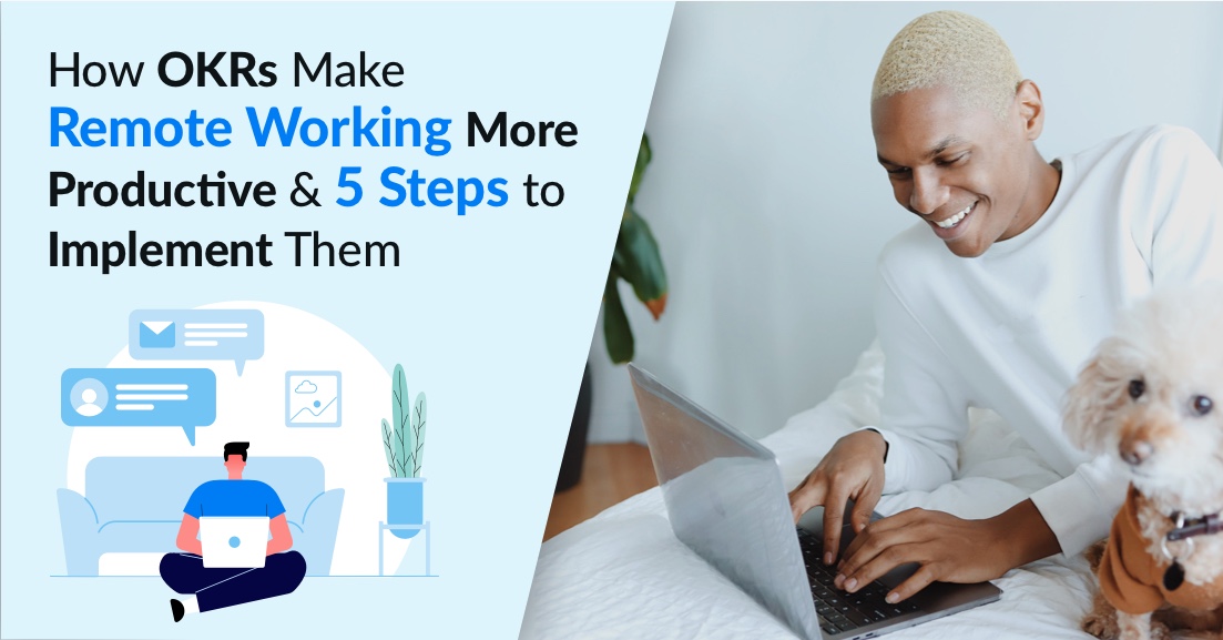 How OKRs Make Remote Working More Productive and 5 Steps to Implement Them