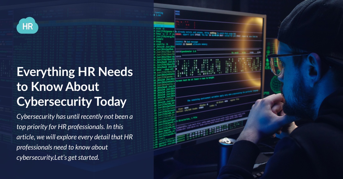 Everything HR Needs to Know About Cybersecurity Today